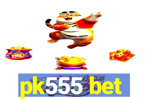 pk555 bet